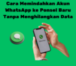 Cara Memindahkan Akun WhatsApp ke Ponsel Baru Tanpa Menghilangkan Data